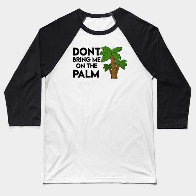 Don't bring me on the palm - Denglisch Joke Baseball T-Shirt by DenglischQuotes